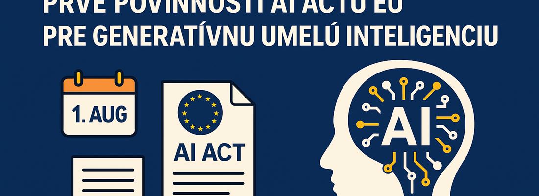 Od 1. augusta 2025 začínajú platiť prvé povinnosti AI Actu EÚ pre generatívnu umelú inteligenciu